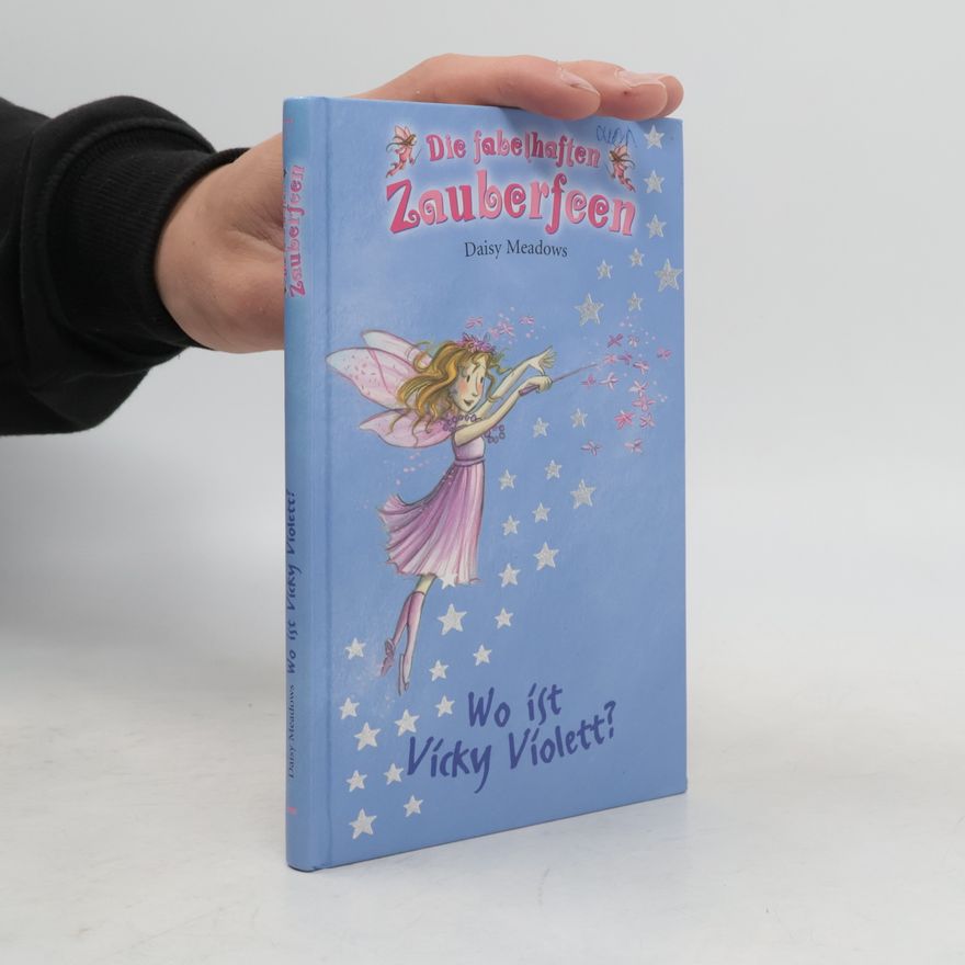 Daisy Meadows Die fabelhaften Zauberfeen. Wo ist Vicky Violett?