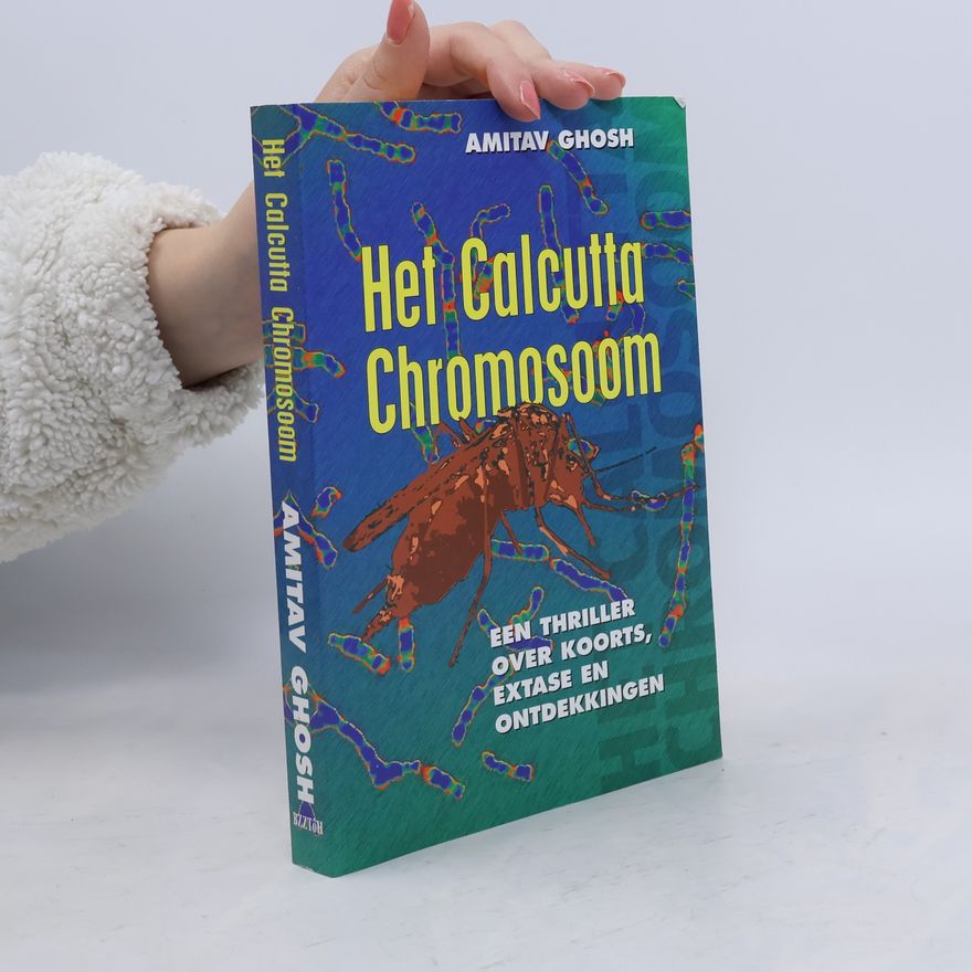 Amitav Ghosh Het Calcutta-chromosoom: een thriller over koorts, extase en ontdekkingen