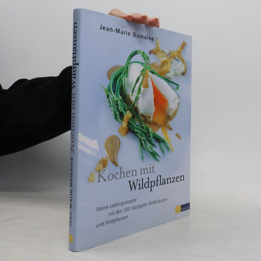 Jean Marie Dumaine Kochen mit Wildpflanzen