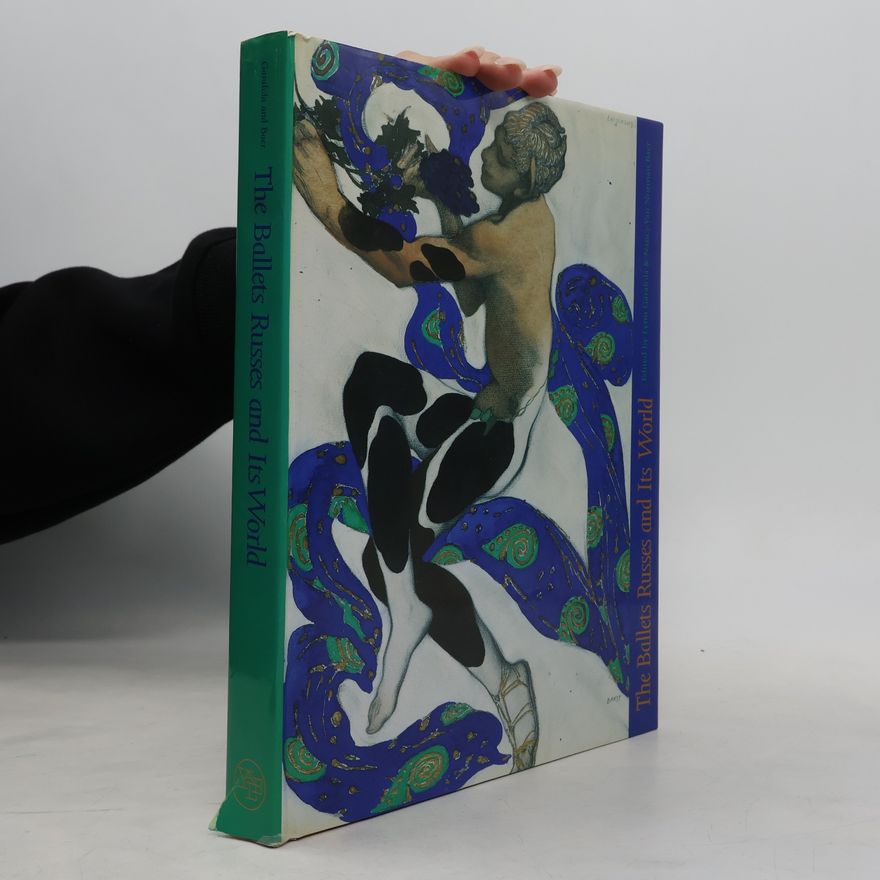 Nancy Van Norman Baer The Ballets Russes and Its World