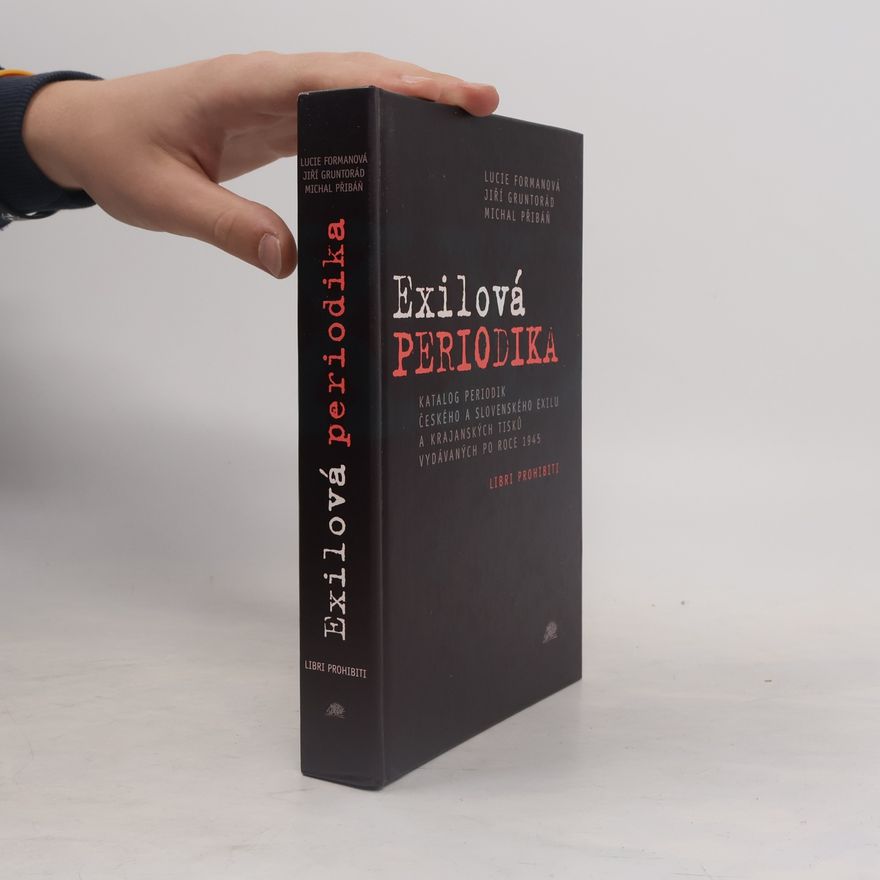 Lucie Formanová Exilová periodika : katalog periodik českého a slovenského exilu a krajanských tisků vydávaných po roce 1945