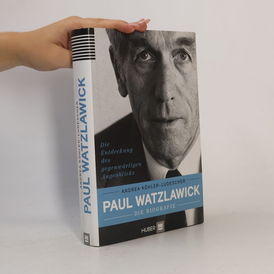 Andrea Kohler Paul Watzlawick - die Biografie