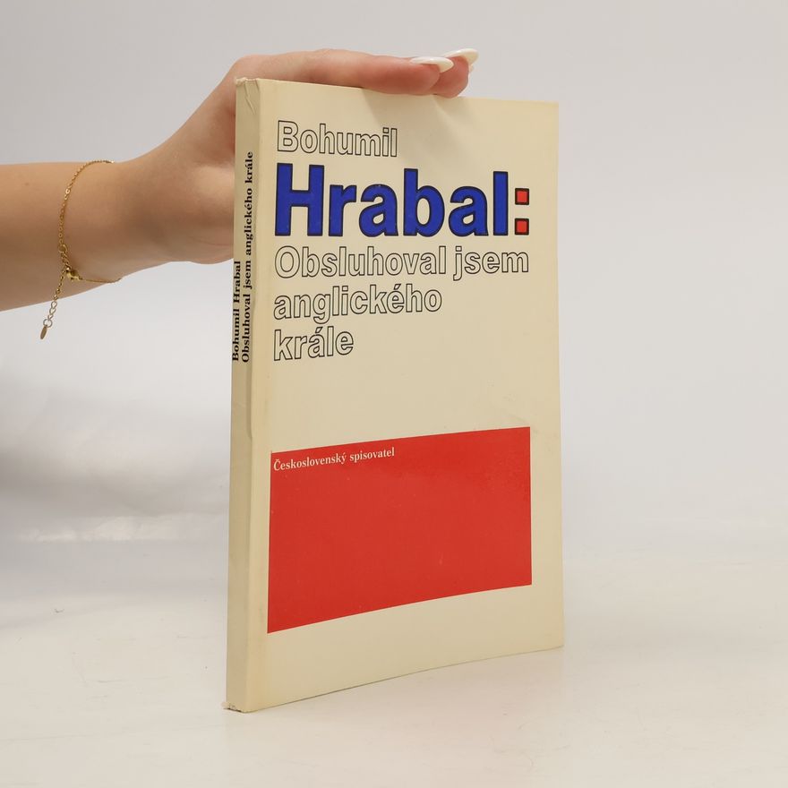 Bohumil Hrabal Obsluhoval jsem anglického krále