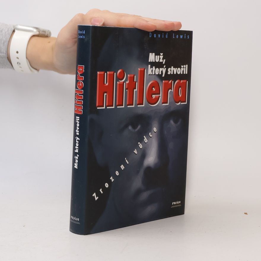 David Lewis Muž, který stvořil Hitlera