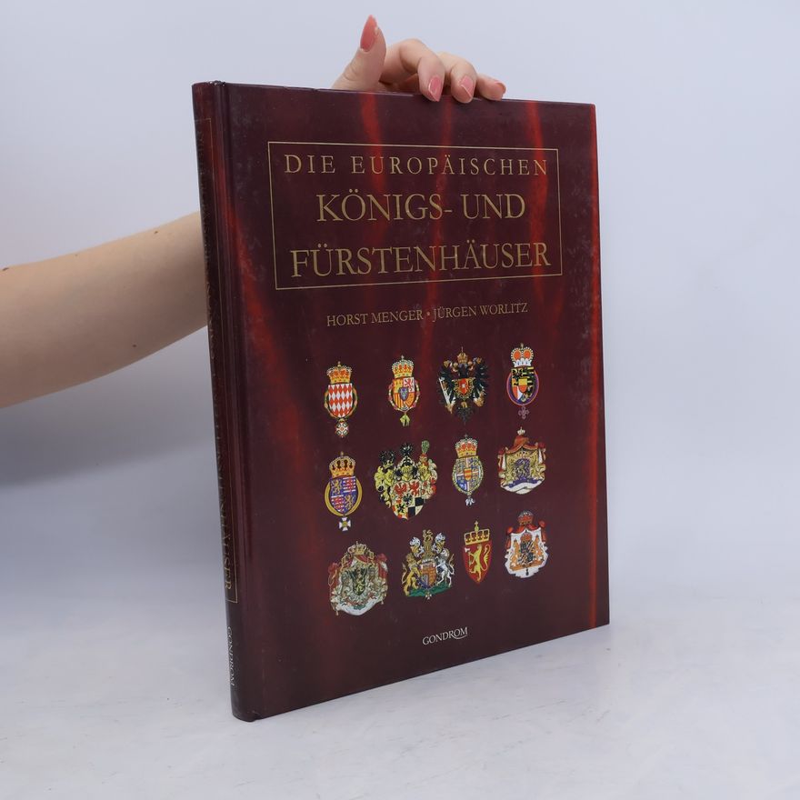 Horst Menger Die europäischen Königs- und Fürstenhäuser