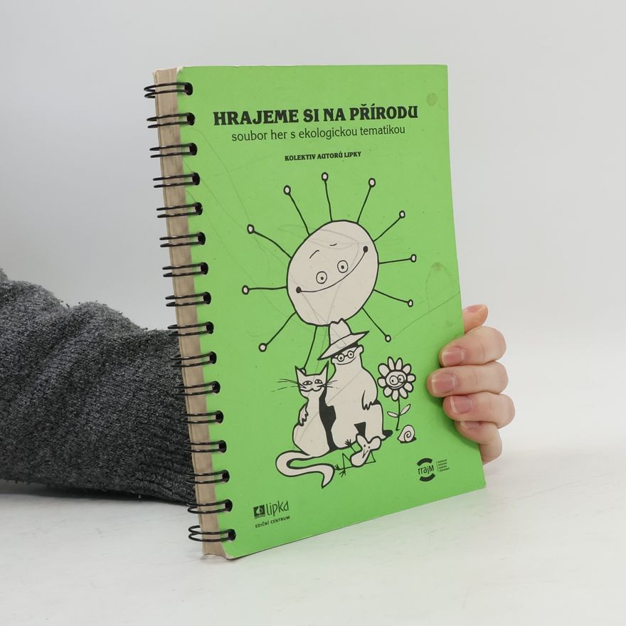 Various authors Hrajeme si na přírodu. Soubor her s ekologickou tematikou