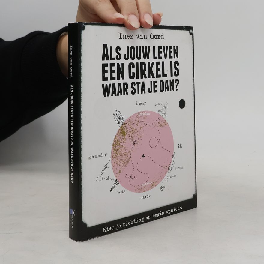 Inez van Oord Als jouw leven een cirkel is, waar sta je dan?