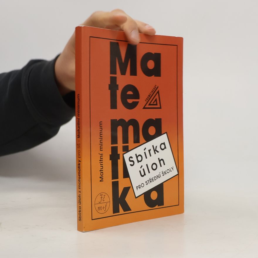 Josef Kubát Sbírka úloh z matematiky pro střední školy. Maturitní minimum