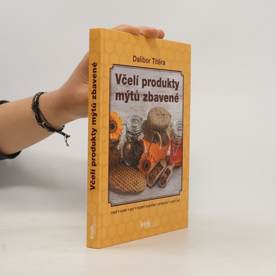 Dalibor Titěra Včelí produkty mýtů zbavené