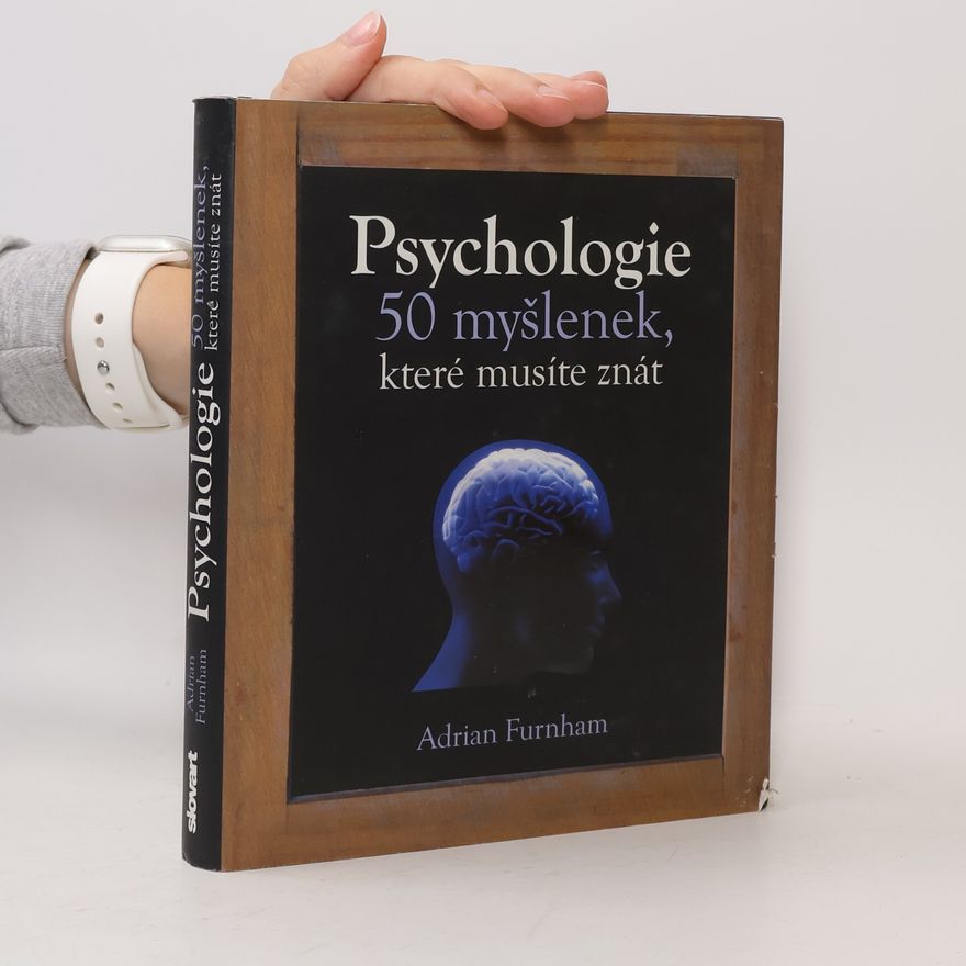 Adrian Furnham Psychologie : 50 myšlenek, které musíte znát