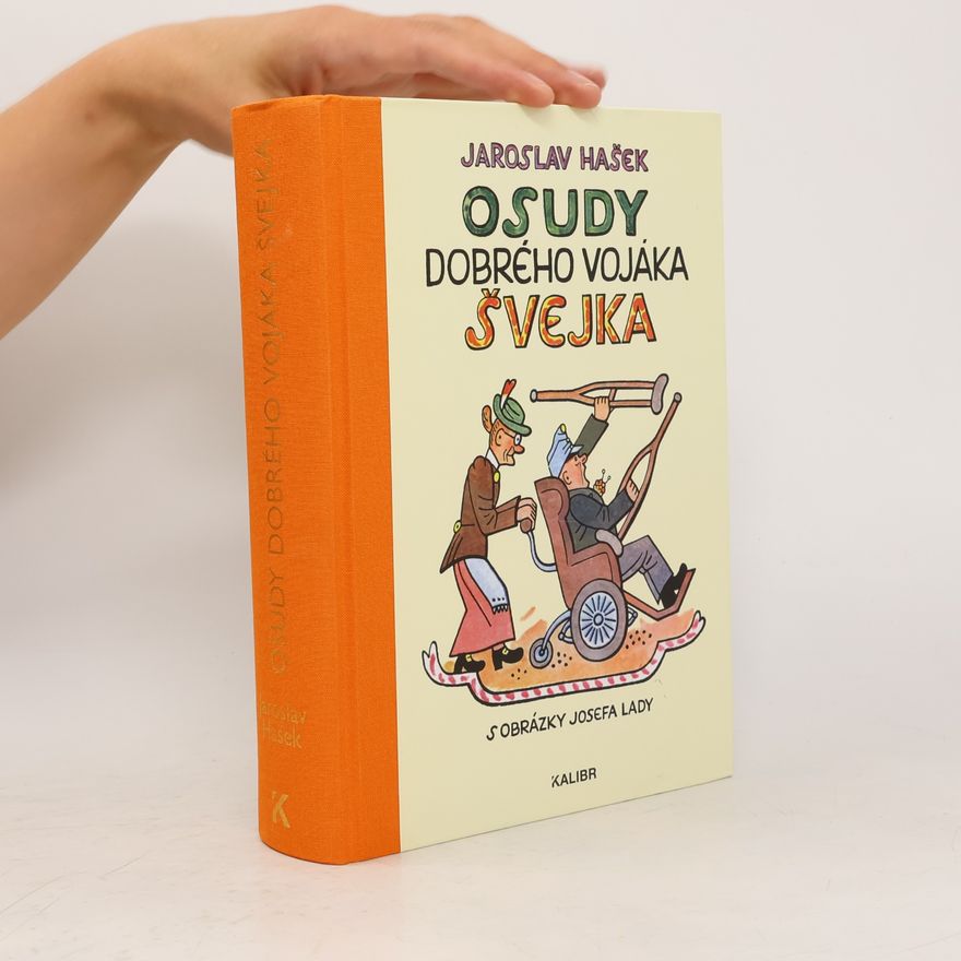 Jaroslav Hašek Osudy dobrého vojáka Švejka za světové války. Díl I-IV