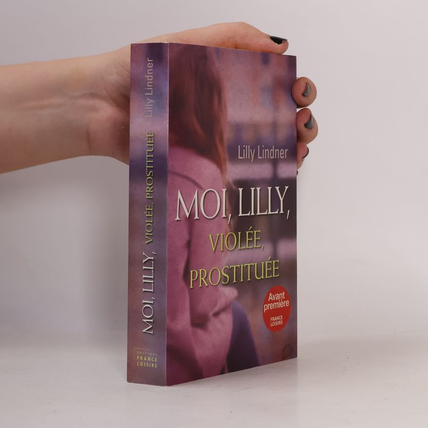 Lilly Lindner Moi, Lilly, violée, prostituée