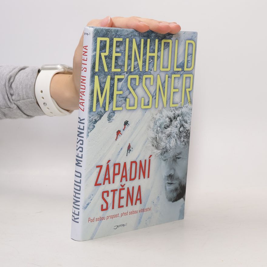 Reinhold Messner Západní stěna. Pod sebou propast, před sebou vítězství