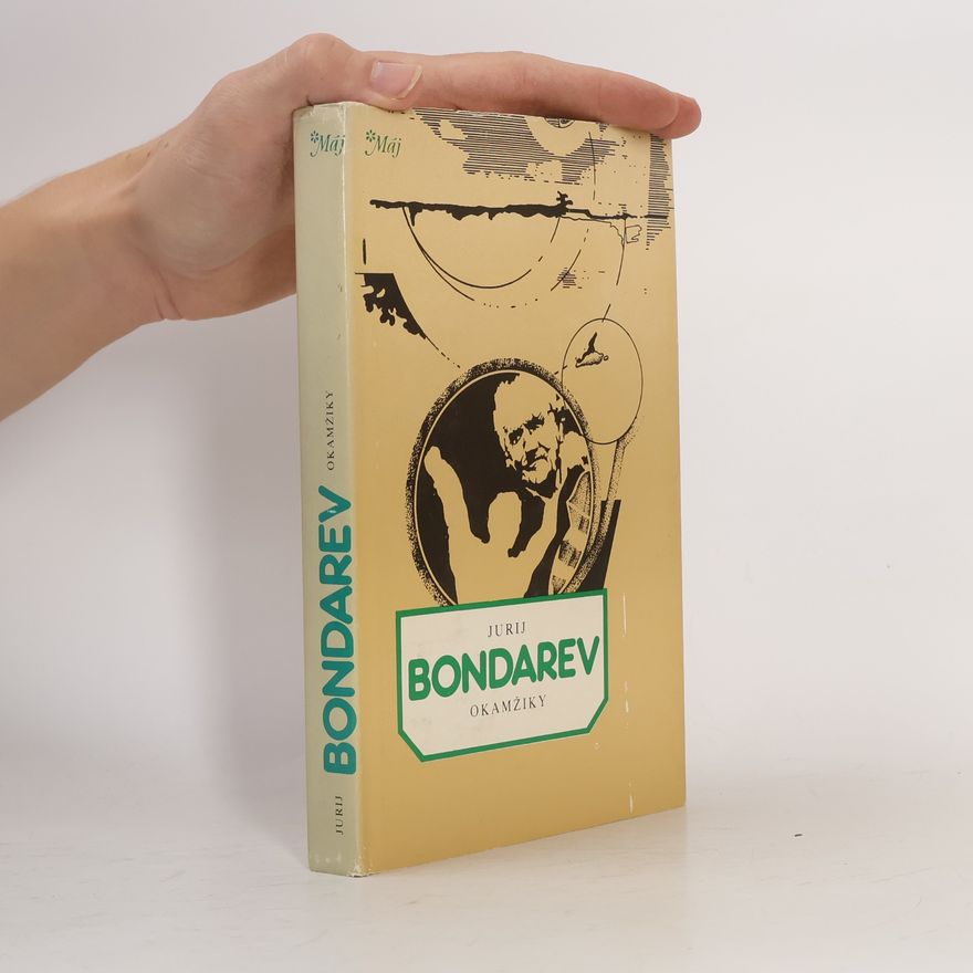 Jurij Vasiljevič Bondarev Okamžiky