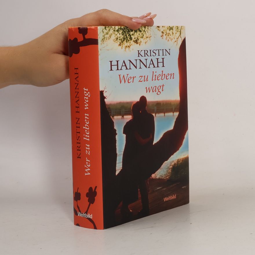 Kristin Hannah Wer zu lieben wagt