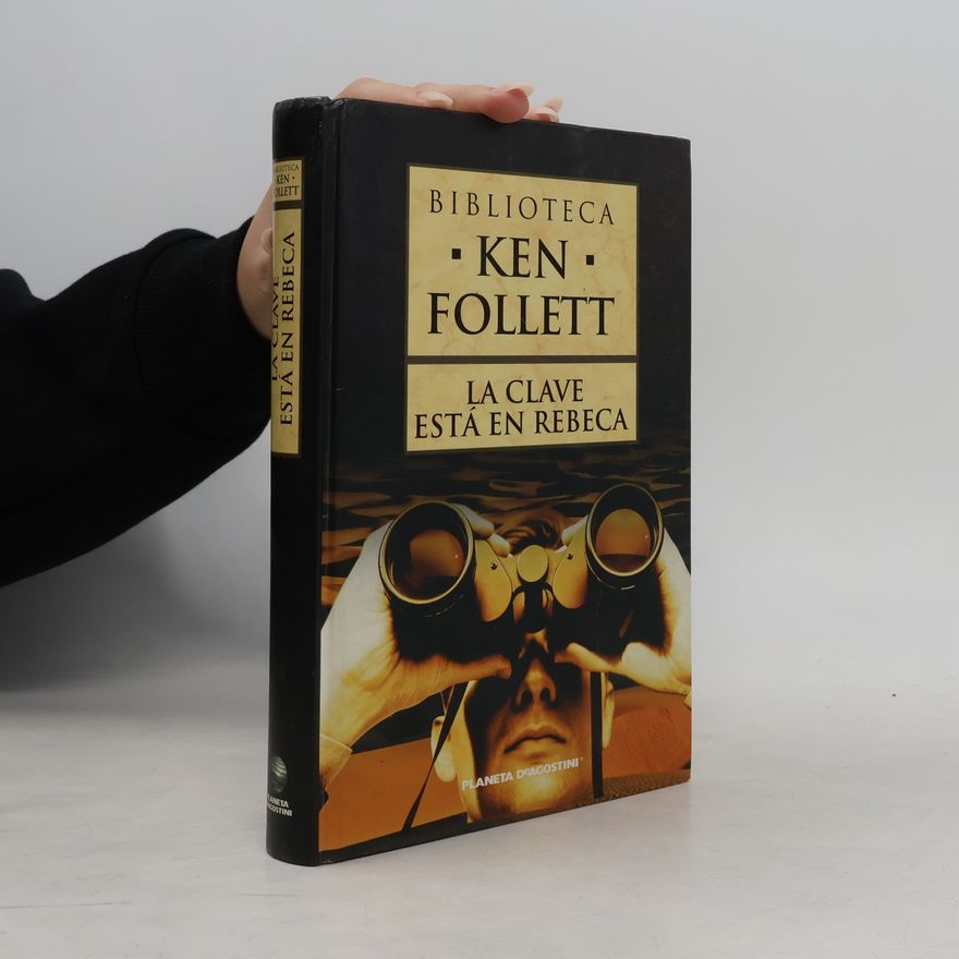 Ken Follett Biblioteca Ken Follett: La clave está en Rebeca