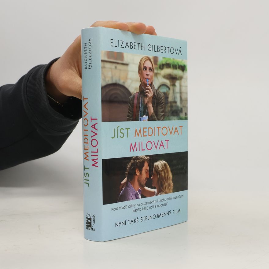 Elizabeth Gilbert Jíst, meditovat, milovat