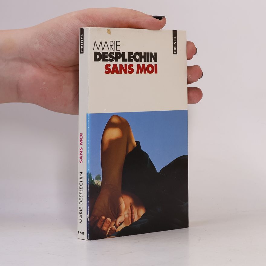 Marie Desplechin Sans moi