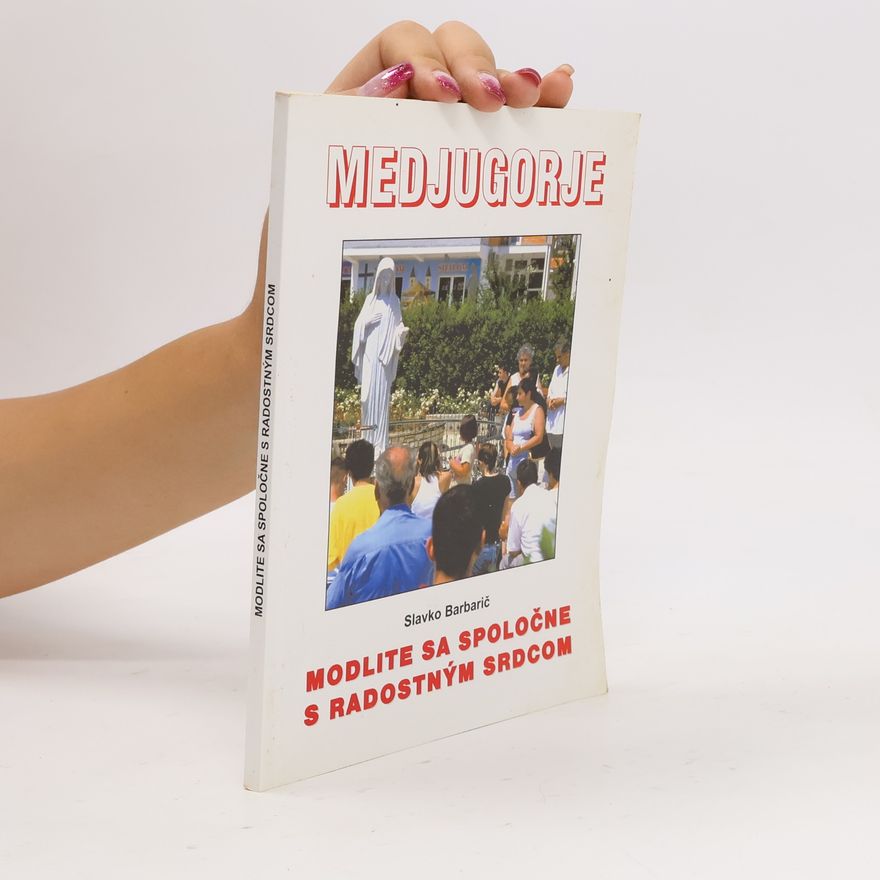 Slavko Barbarič Medjugorje - Modlite sa spoločne s radostným srdcom