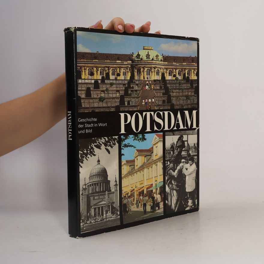 Various authors Potsdam. Geschichte der Stadt in Wort und Bild
