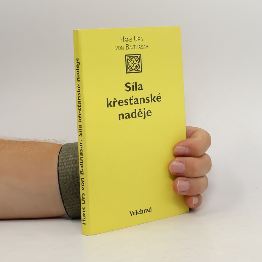 Hans Urs von Balthasar Síla křesťanské naděje