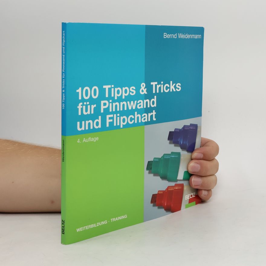 Bernd Weidenmann 100 Tipps & Tricks für Pinnwand und Flipchart
