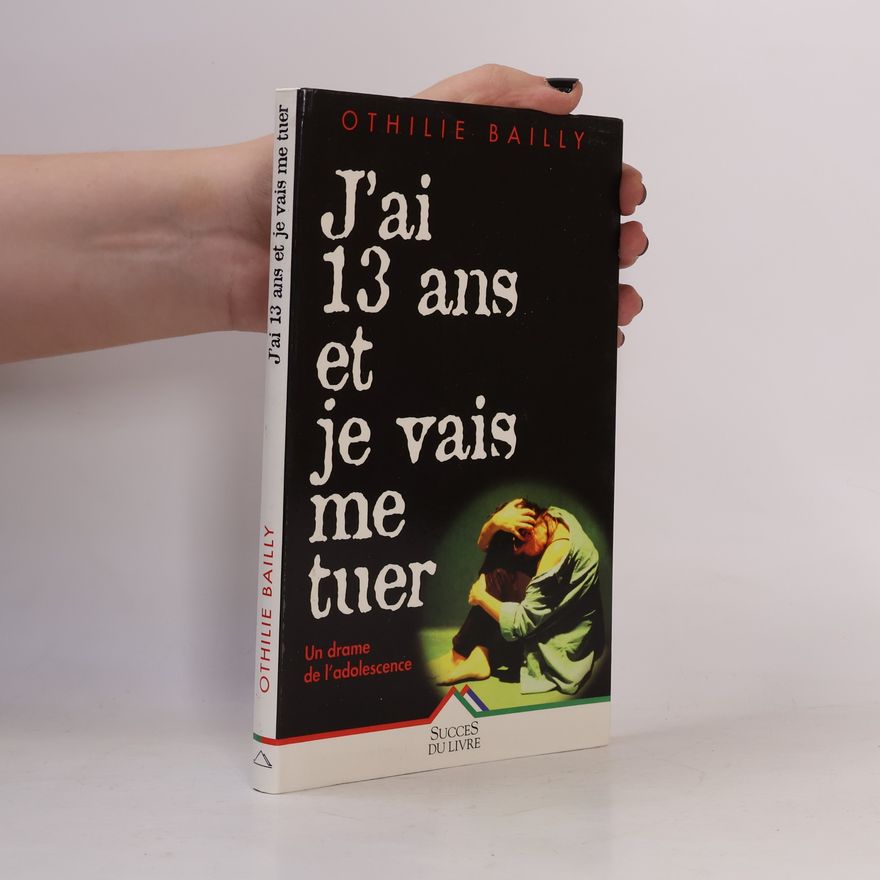 Othilie Bailly J'ai 13 ans et je vais me tuer