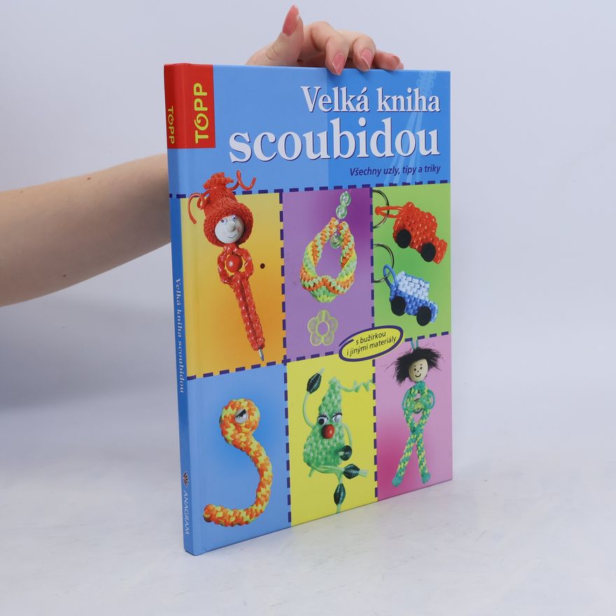 Inge Walz Velká kniha scoubidou: Všechny uzly, tipy a triky