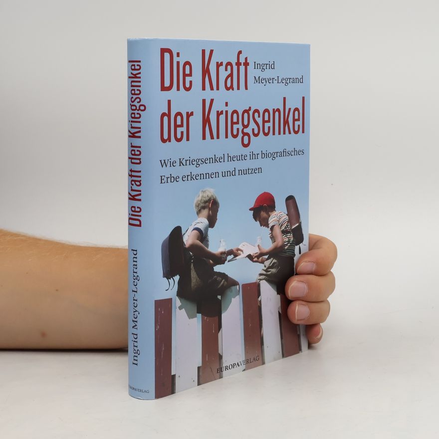 Ingrid Meyer Legrand Die Kraft der Kriegsenkel