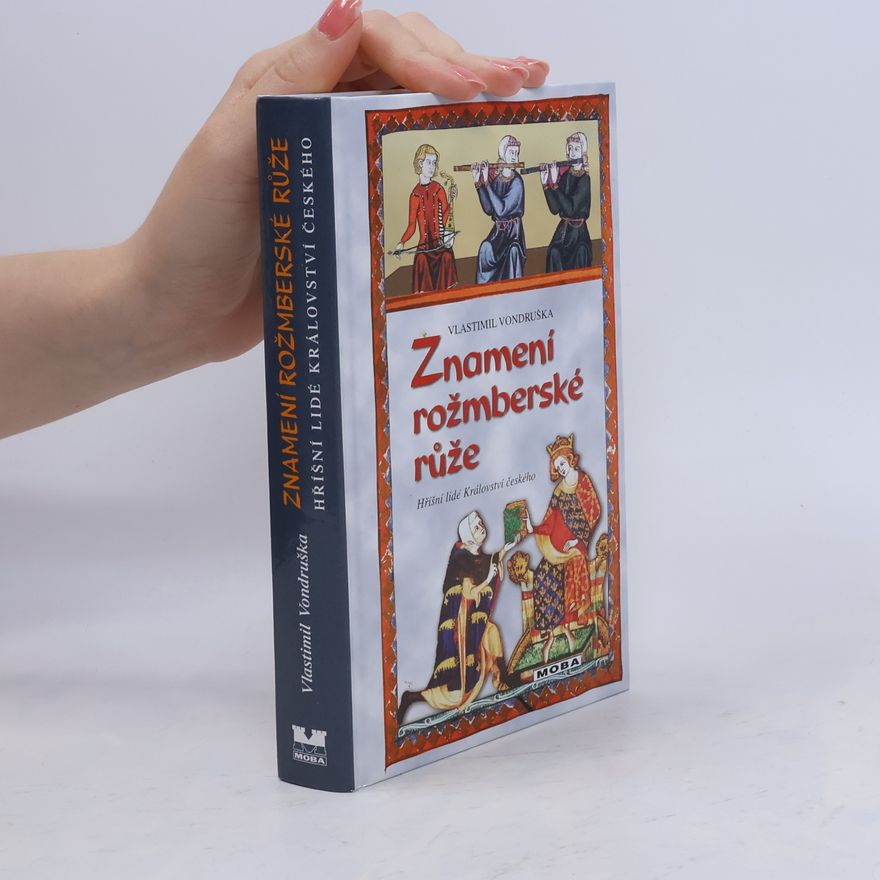 Vlastimil Vondruška Znamení rožmberské růže, aneb, Tři zločiny, které rozřešil královský prokurátor Oldřich z Chlumu