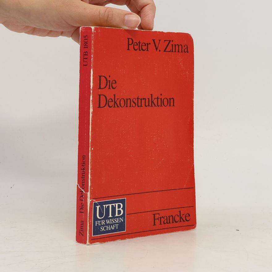 Peter V. Zima Die Dekonstruktion : Einführung und Kritik