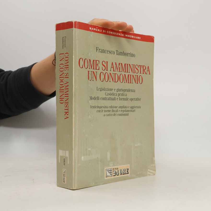 Francesco Tamborrino Manuali di consulenza immobiliare: Come si amministra un condominio