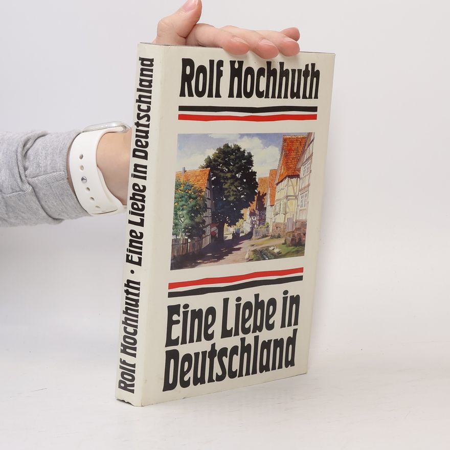 Rolf Hochnuth Eine Liebe in Deutschland
