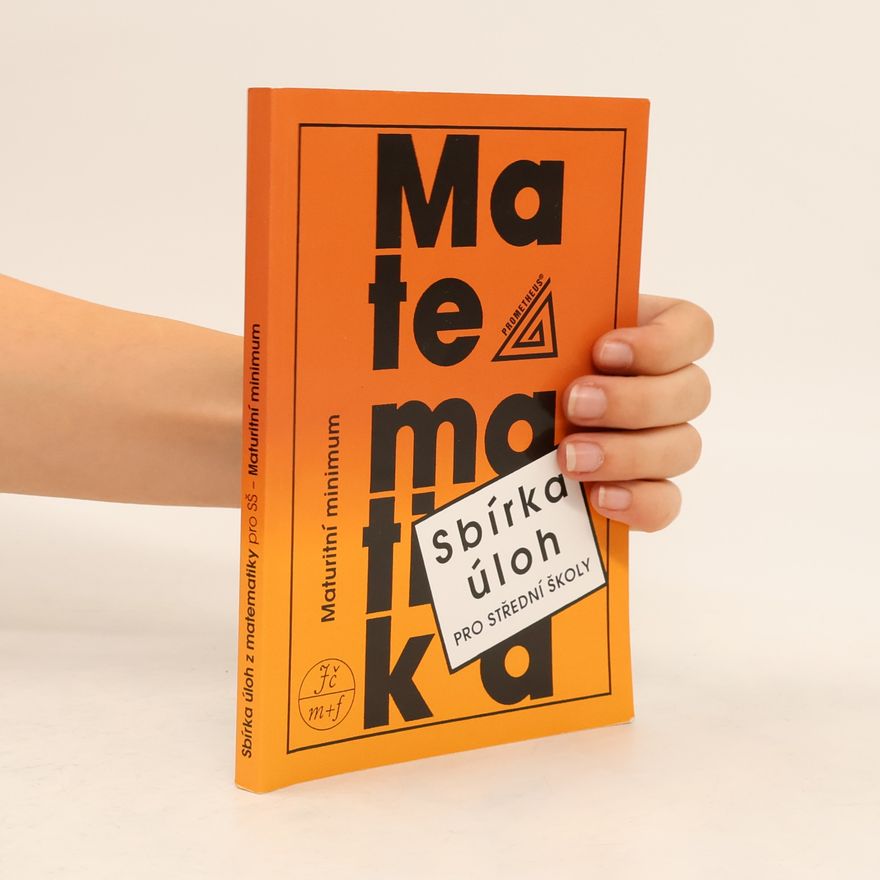 Josef Kubát Sbírka úloh z matematiky pro střední školy. Maturitní minimum