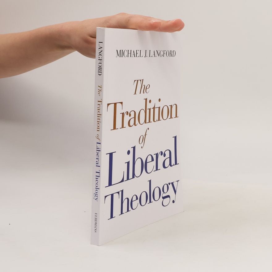 Michael J. Langford Tradition of Liberal Theology