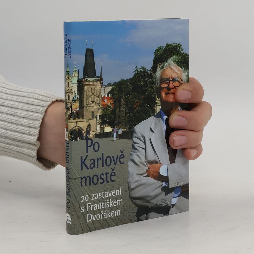 František Dvořák Po Karlově mostě. 20 zastavení s Františkem Dvořákem
