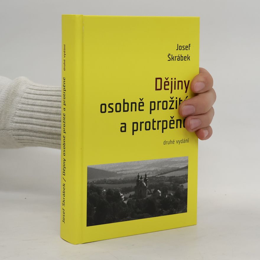 Josef Škrábek Dějiny osobně prožité a protrpěné
