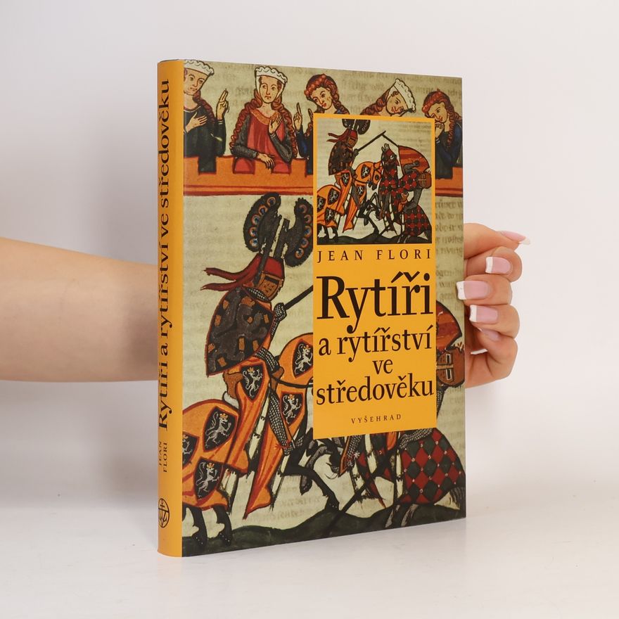 Jean Flori Rytíři a rytířství ve středověku