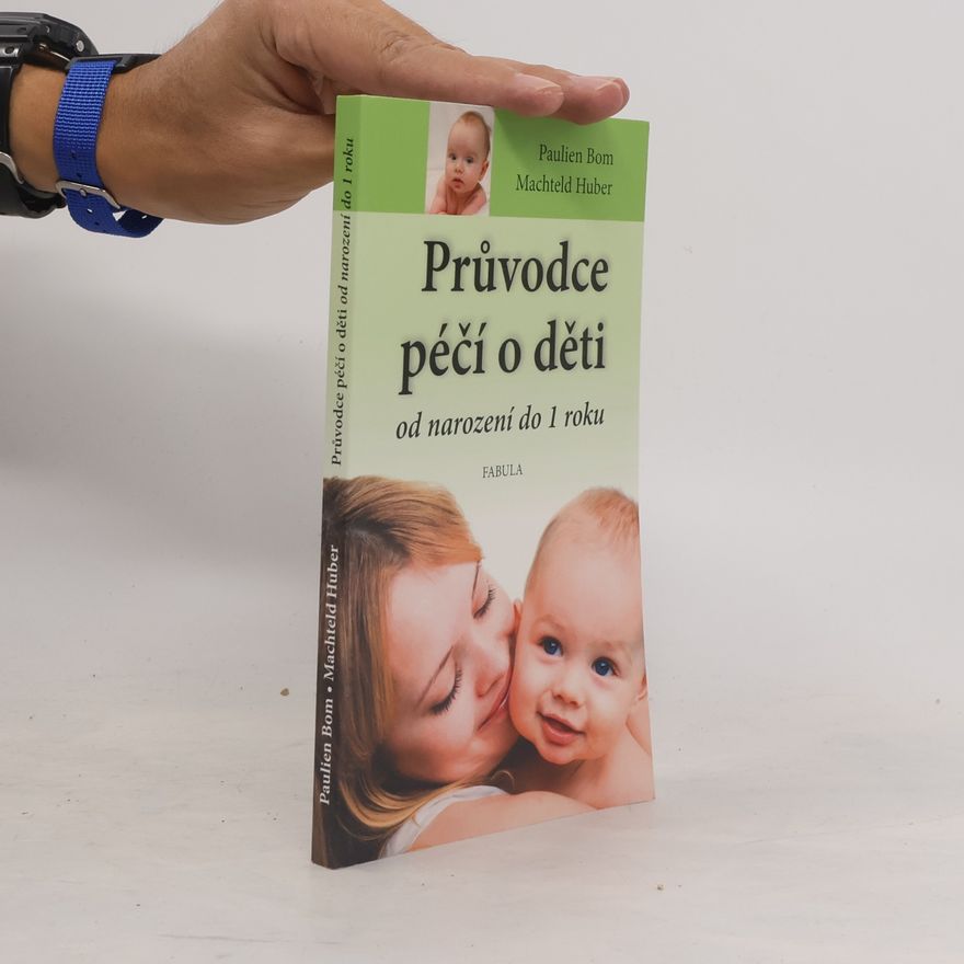Guus van der Bie Průvodce péčí o děti od narození do 1 roku: Výživa a péče