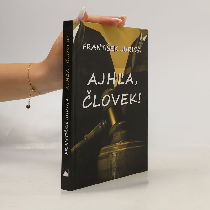 František Juriga Ajhľa, človek!