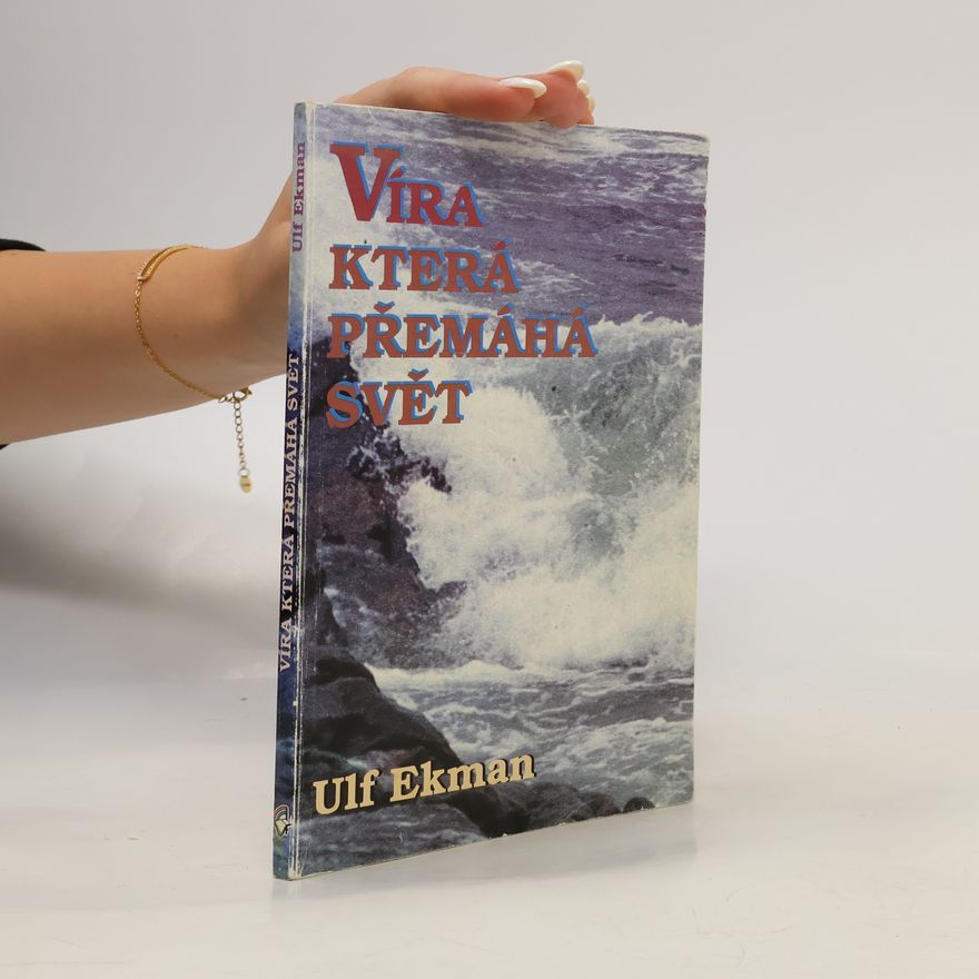 Ulf Ekman Víra, která přemáhá svět