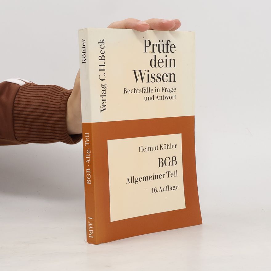 Helmut Köhler Prüfe dein Wissen - 1: BGB, Allgemeiner Teil - 16. Auflage