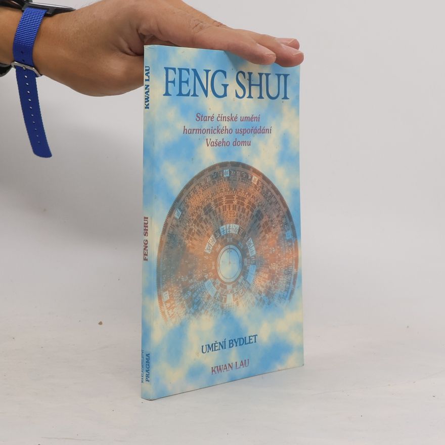 Kwan Lau Feng shui. Staré čínské umění harmonického uspořádání Vašeho domu