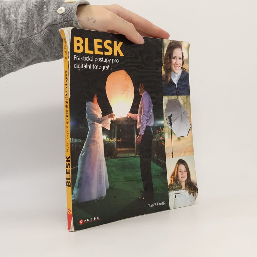 Tomáš Dolejší Blesk – praktické postupy pro digitální fotografii