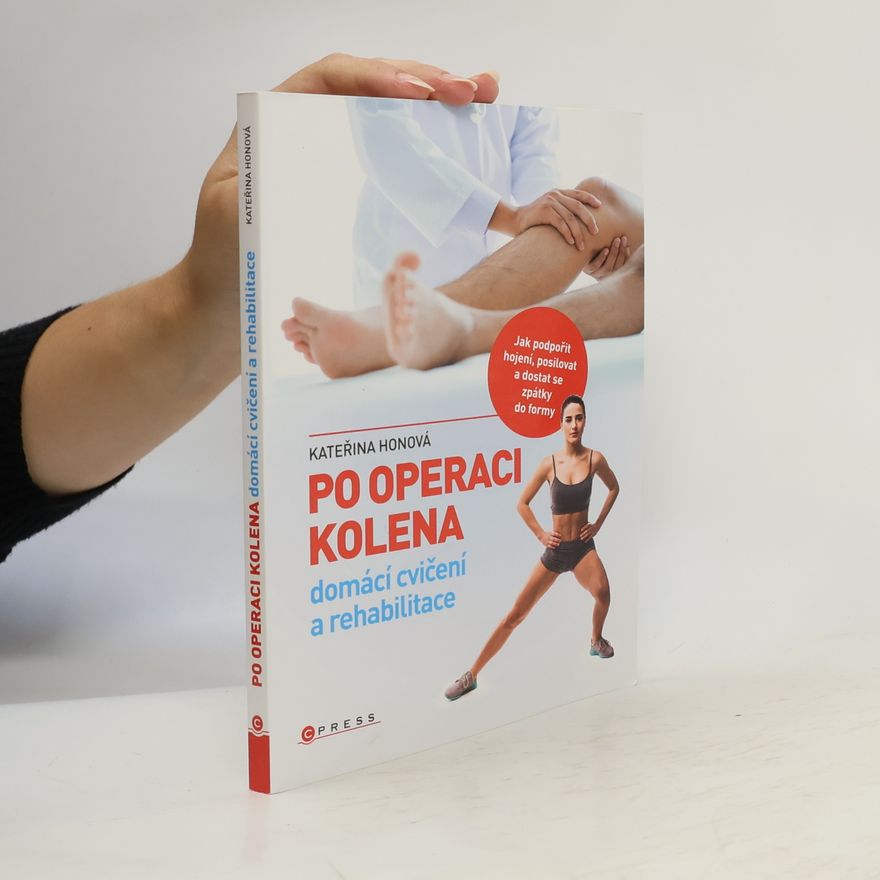 Kateřina Honová Po operaci kolena. Domácí cvičení a rehabilitace