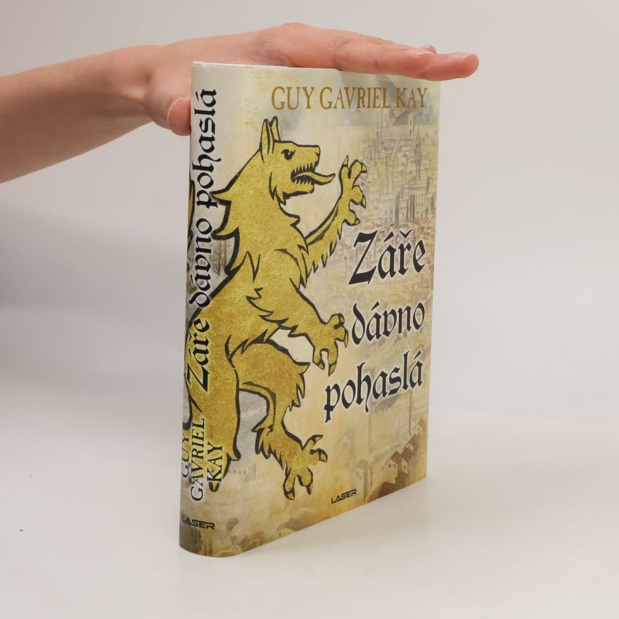 Guy Gavriel Kay Záře dávno pohaslá