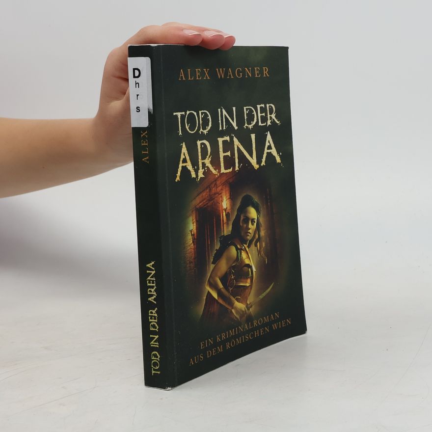 Alex Wagner Antike Morde: Tod in der Arena