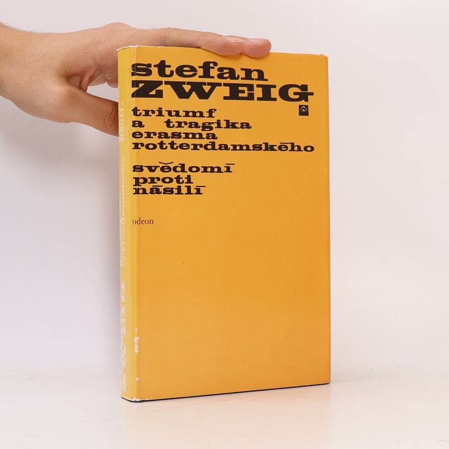 Stefan Zweig Triumf a tragika Erasma Rotterdamského. Svědomí proti násilí