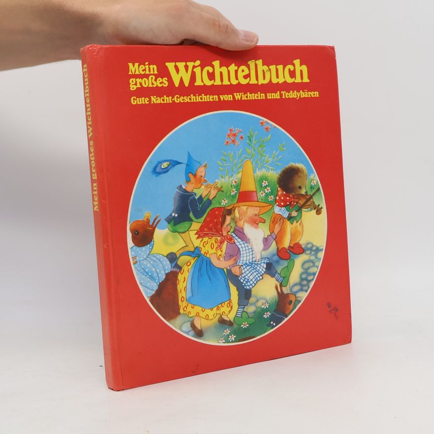 Katrin Behrend Mein großes Wichtelbuch : Gute Nacht-Geschichten von Wichteln und Teddybären