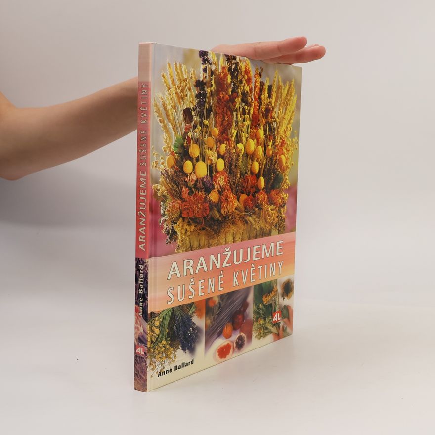 Anne Ballard Aranžujeme sušené květiny
